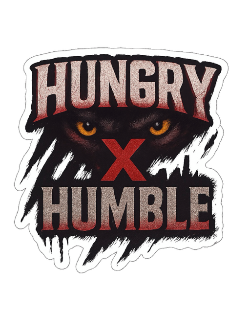 " Hungry x Humble " Unleash The Beast